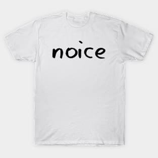 NOICE - B99 "NICE" REFERENCE - Black Text T-Shirt